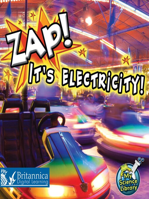 Title details for Zap! It's Electricity! by Britannica Digital Learning - Available